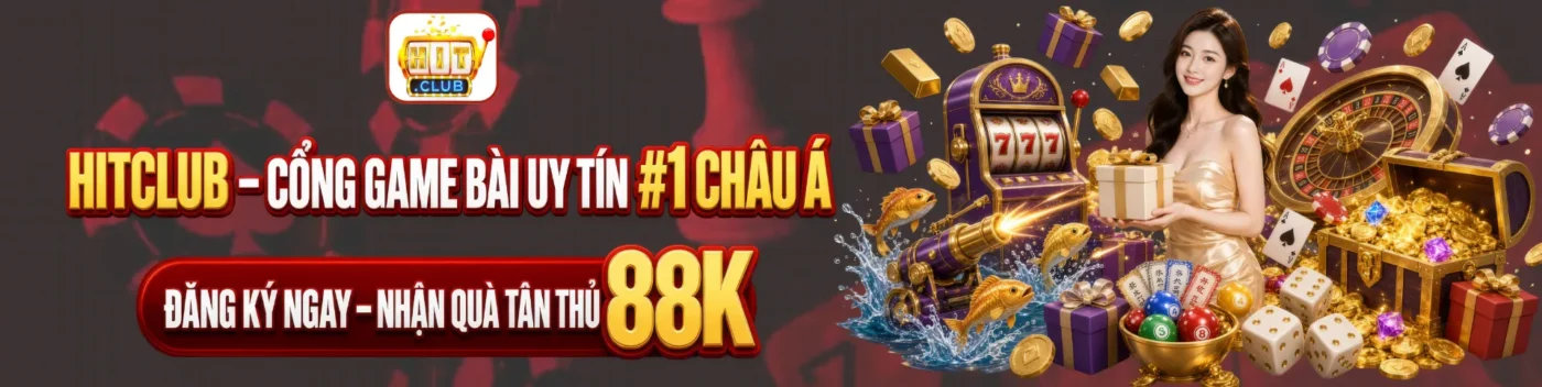 HITCLUB – CỔNG GAME BÀI UY TÍN #1 CHÂU Á ĐĂNG KÝ NGAY – NHẬN QUÀ TÂN THỦ 88K Banner