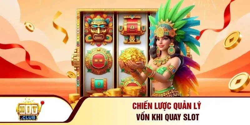 Chiến lược quản lý vốn khi quay slot