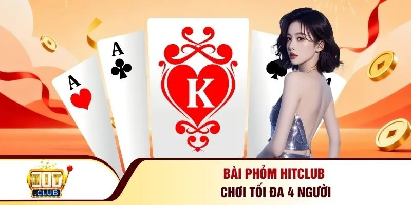 Bài phỏm Hitclub chơi tối đa 4 người
