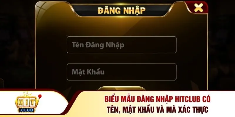 Biểu mẫu đăng nhập Hitclub có tên, mật khẩu và mã xác thực