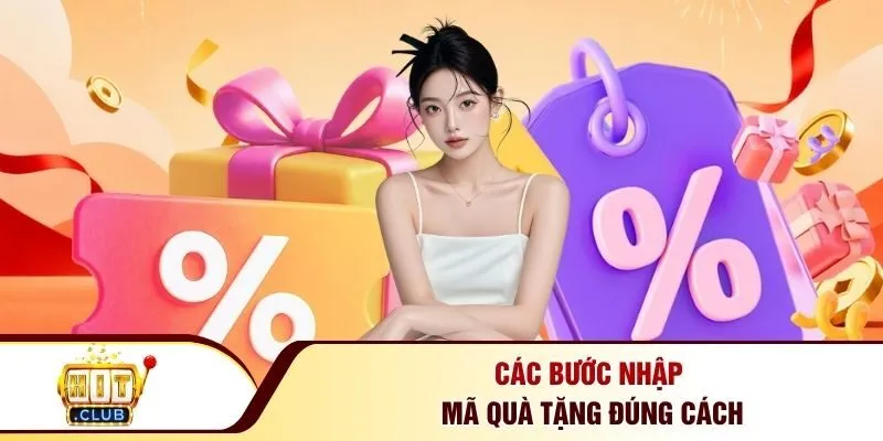 Các bước nhập mã quà tặng đúng cách