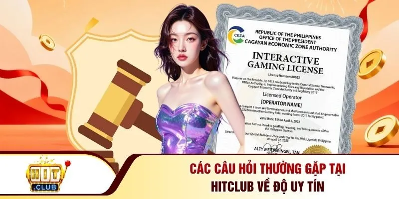 Các câu hỏi thường gặp tại Hitclub về độ uy tín