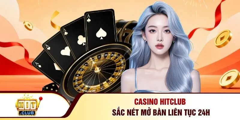 Casino Hitclub sắc nét mở bàn liên tục 24h