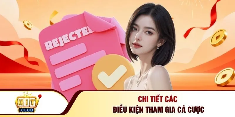 Chi tiết các điều kiện tham gia cá cược