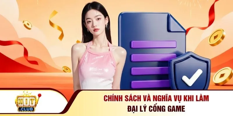Chính sách và nghĩa vụ khi làm đại lý cổng game