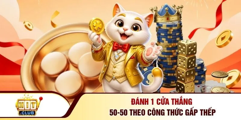 Đánh 1 cửa thắng 50-50 theo công thức gấp thếp