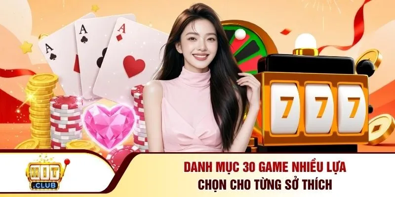 Danh mục 30 game nhiều lựa chọn cho từng sở thích