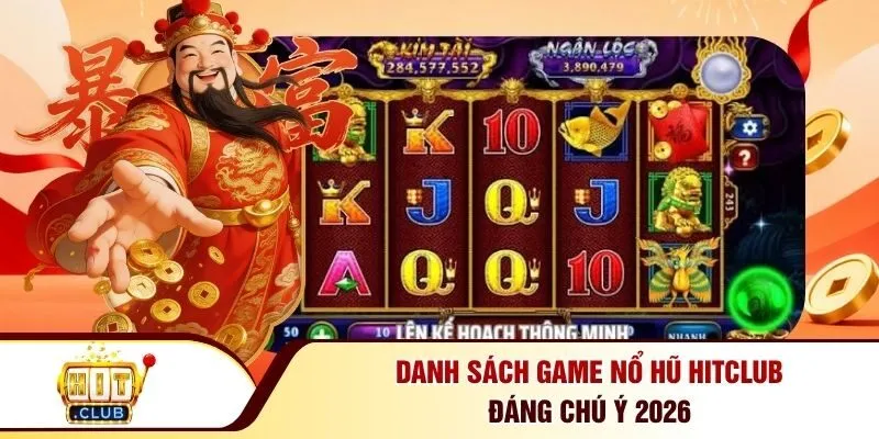 Danh sách game nổ hũ Hitclub đáng chú ý 2026