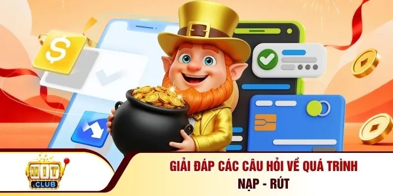 Giải đáp các câu hỏi về quá trình nạp - rút