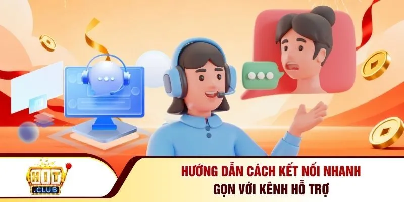 Hướng dẫn cách kết nối nhanh gọn với kênh hỗ trợ