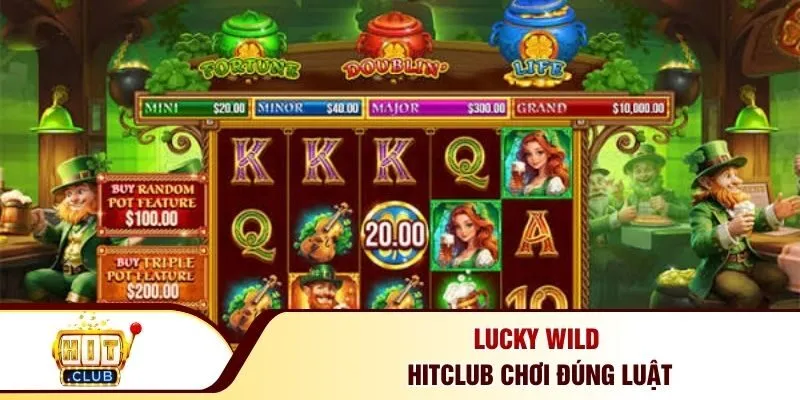 Lucky wild Hitclub chơi đúng luật