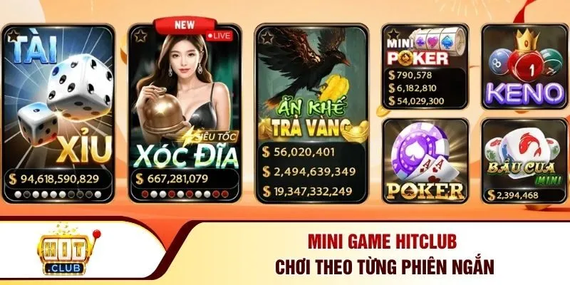 Mini game Hitclub chơi theo từng phiên ngắn
