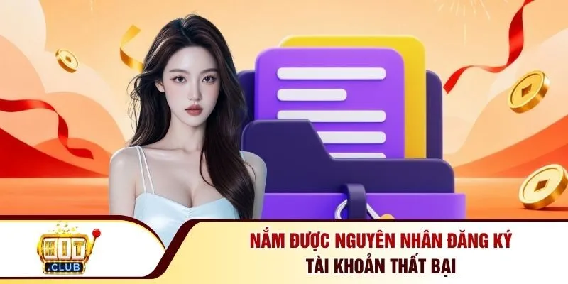 Nắm được nguyên nhân đăng ký tài khoản thất bại