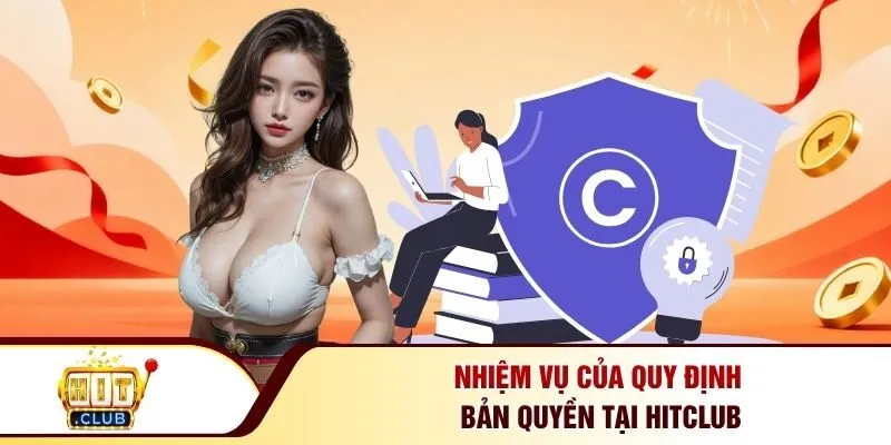 Nhiệm vụ của quy định bản quyền tại Hitclub