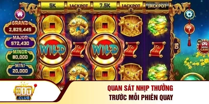 Quan sát nhịp thưởng trước mỗi phiên quay