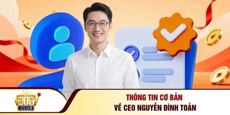 Thông tin cơ bản về CEO Nguyễn Đình Toản
