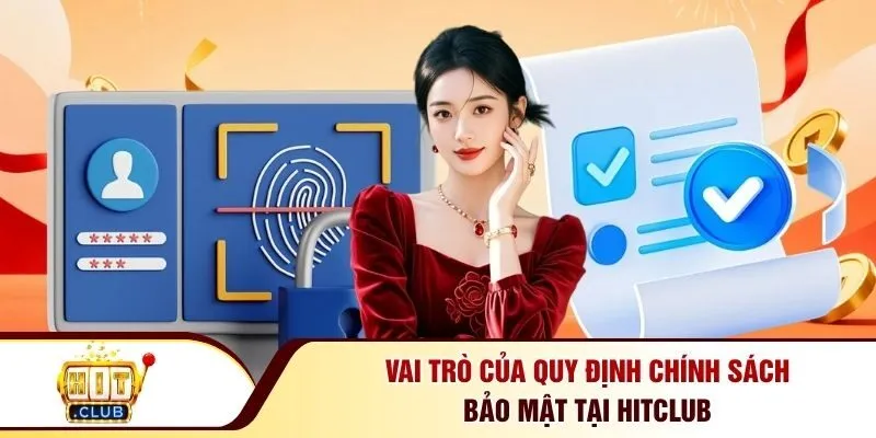 Vai trò của quy định chính sách bảo mật tại Hitclub