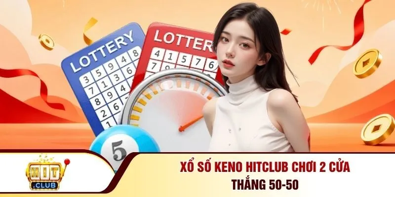 Xổ số Keno Hitclub chơi 2 cửa thắng 50-50